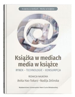 Książka w mediach media w książce Rynek - Technologie - Konsumpcja - Anita Has-Tokarz,  Zelinska Nadija