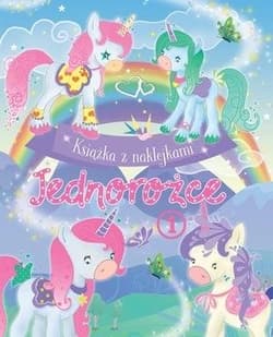 Książka z naklejkami. Jednorożce 1 - Praca zbiorowa