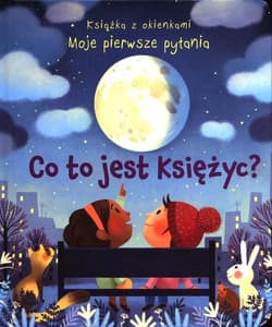 Książka z okienkami Moje pierwsze pytania Co to jest księżyc? - Katie Daynes