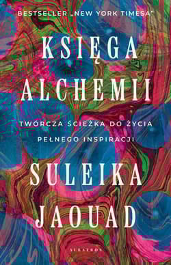 Księga alchemii. Twórcza ścieżka do życia pełnego inspiracji - Jaouad Suleikav