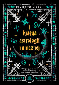 Księga astrologii runicznej. Odkryj swoje przeznaczenie i kosmiczną harmonię dzięki pradawnej mądrości run - ebook - Richard Lister