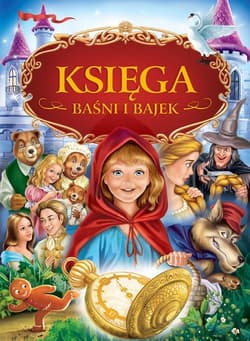 Księga baśni i bajek Niezapomniane opowieści - Piotr Rowicki