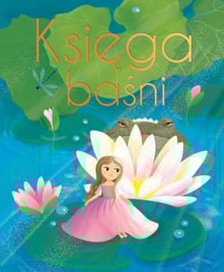 Księga baśni. Wydanie ekskluzywne - Anna Śliwińska