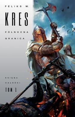 Księga Całości Tom 1 Północna granica - Feliks Kres