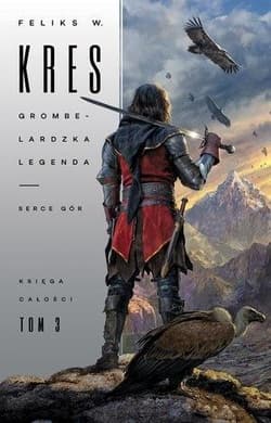 Księga Całości Tom 3 Grombelardzka legenda Serce Gór - Feliks Kres