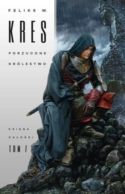 Księga Całości Tom 7 Porzucone królestwo - Feliks Kres