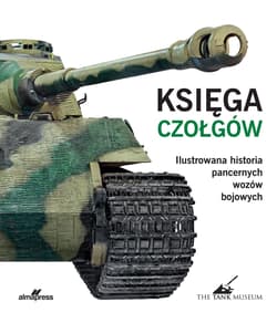 Księga czołgów. Ilustrowana historia pancernych wozów bojowych - Willey David