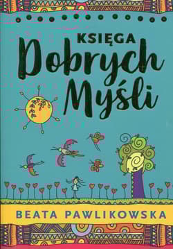 Księga dobrych myśli - Beata Pawlikowska