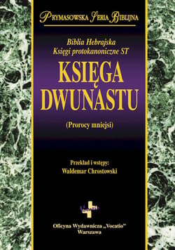 Księga Dwunastu Prorocy mniejsi - Opracowanie Zbiorowe