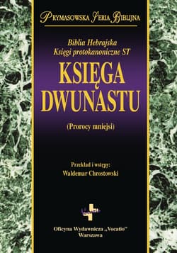 Księga Dwunastu Prorocy mniejsi - Opracowanie Zbiorowe
