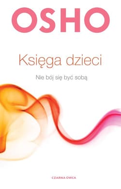 Księga dzieci Nie bój się być sobą - Osho