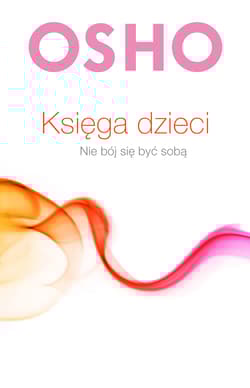 Księga dzieci Nie bój się być sobą - Osho