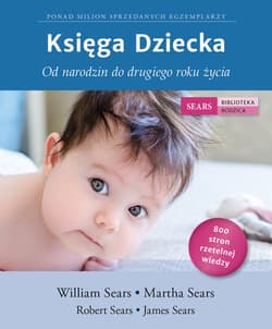 Księga Dziecka Od narodzin do drugiego roku życia - Sears James