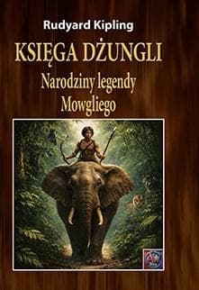 Księga dżungli. Narodziny legendy Mowgliego A4 - Kipling Rudyard