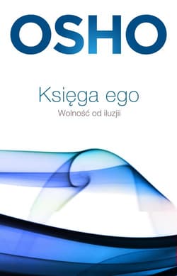 Księga ego Wolność od iluzji - Osho