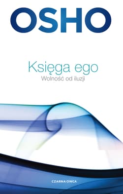 Księga ego Wolność od iluzji - Osho