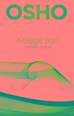 Księga ego Wolność od iluzji - Osho
