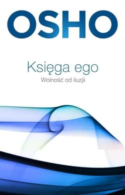Księga ego. Wolność od iluzji - Osho