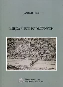 Księga elegii podróżnych Biblioteka Dawnej Literatury Popularnej i Okolicznościowej Tom 19