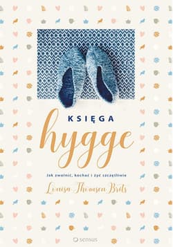 Księga hygge. Jak zwolnić, kochać i żyć szczęśliwie - ebook - Thomsen Brits Louisa