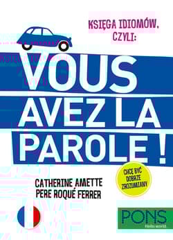 Księga idiomów, czyli Vous avez la parole francuski wyd.3 PONS - Opracowanie Zbiorowe