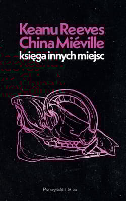Księga innych miejsc DL - Keanu Reeves, China Mieville