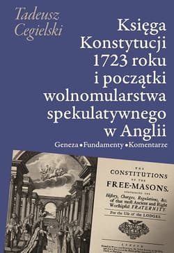 Księga Konstytucji 1723 roku i początki wolnomularstwa spekulatywnego w Anglii - Tadeusz  Cegielski