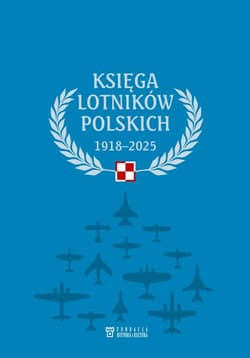 Księga lotników polskich 1918-2025 - Praca zbiorowa