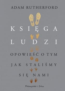 Księga ludzi Opowieść o tym, jak staliśmy się nami - Adam Rutherford