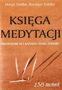 Księga medytacji. Przewodnik dla każdego znaku - Dahlke Margit