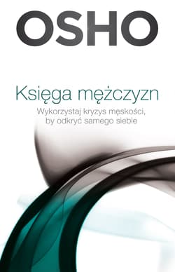 Księga mężczyzn. Wykorzystaj kryzys męskości, by odkryć samego siebie