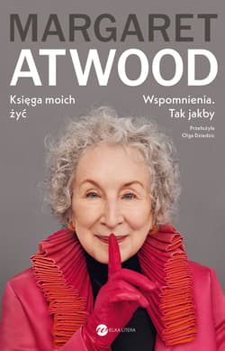 Księga moich żyć. Wspomnienia. Tak jakby - Margaret Atwood