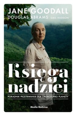 Księga nadziei Poradnik przetrwania w trudnych czasach - Jane Goodall, Douglas Abrams