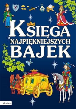 Księga najpiękniejszych bajek - Opracowanie Zbiorowe