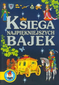 Księga najpiękniejszych bajek - Opracowanie Zbiorowe