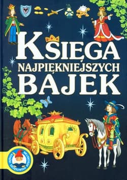 Księga najpiękniejszych bajek - Opracowanie Zbiorowe