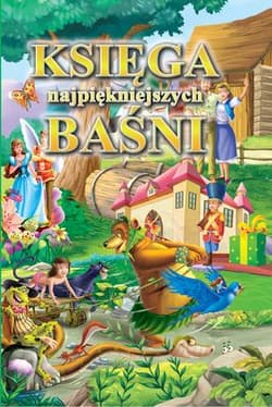 Księga najpiękniejszych baśni - Opracowanie Zbiorowe