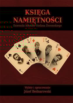 Księga namiętności Dzienniki intymne Stefana Żeromskiego - Józef Bednarowski