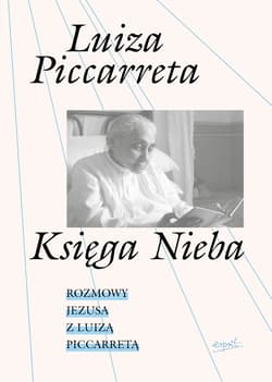 Księga Nieba. Rozmowy Jezusa z Luizą Piccarretą - Luiza Piccaretta