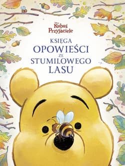Księga opowieści ze Stumilowego Lasu. Disney...
