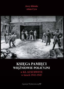 Księga pamięci Więźniowie policyjni w KL Auschwitz w latach 1942-1945 - Klistała Jerzy