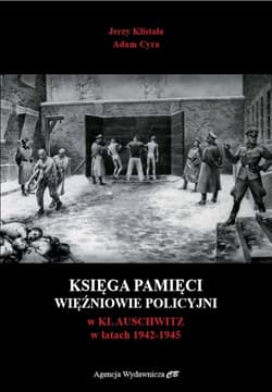 Księga pamięci Więźniowie policyjni w KL Auschwitz w latach 1942-1945 - Klistała Jerzy