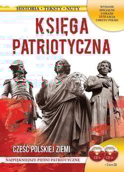 Księga patriotyczna Cześć polskiej ziemi Wydanie specjalne z okazji 1050-lecia chrztu Polski. Książka + 2 płyty CD