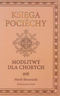 Księga pociechy. Modlitwy dla chorych