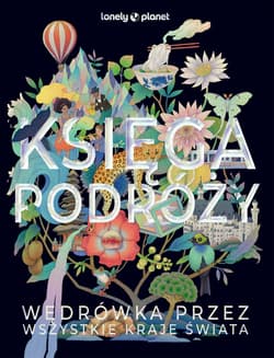 Księga podróży. Wędrówka przez wszystkie kraje świata. Lonely Planet - Opracowanie Zbiorowe