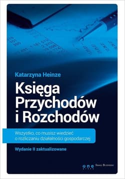 Księga Przychodów i Rozchodów  Wszystko, co musisz wiedzieć o rozliczaniu działalności gospodarczej. - Katarzyna Heinze