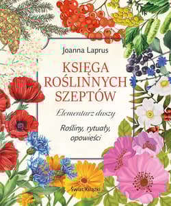 Księga roślinnych szeptów Elementarz duszy. Rośliny, rytuały, opowieści - Joanna Laprus