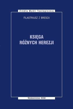 Księga różnych herezji - Filastriusz z Brescii