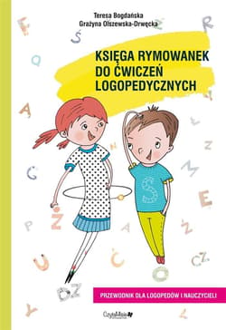Księga rymowanek do ćwiczeń logopedycznych - Bogdańska Teresa, Grażyna Olszewska-Drwęcka