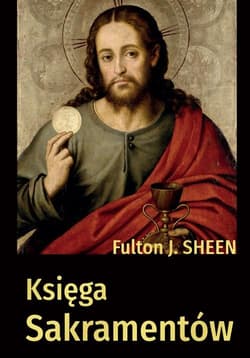 Księga Sakramentów - Fulton Sheen